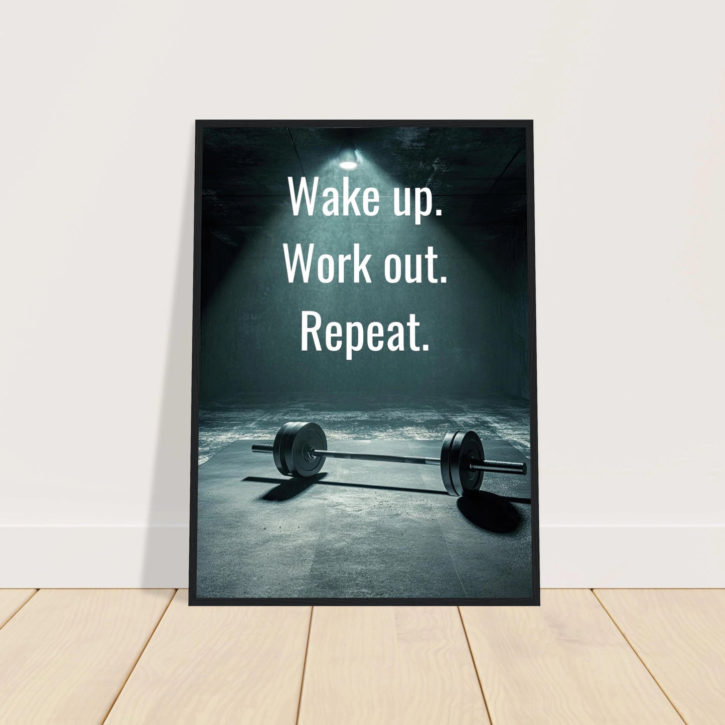 Wake up. Work out. Repeat.